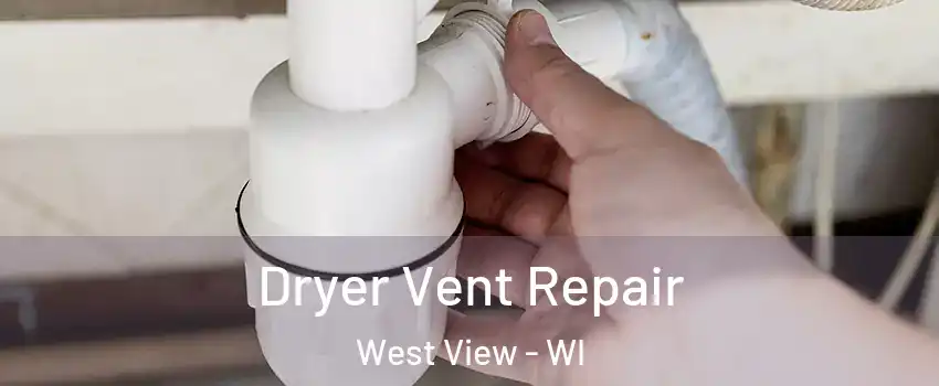 Dryer Vent Repair West View - WI