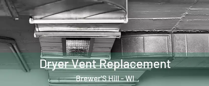 Dryer Vent Replacement Brewer'S Hill - WI