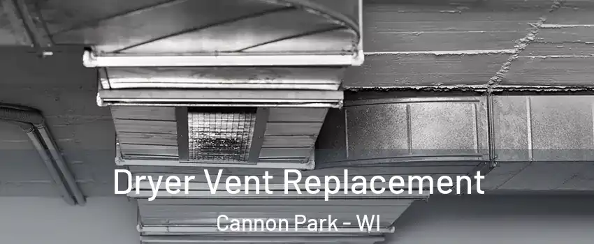 Dryer Vent Replacement Cannon Park - WI