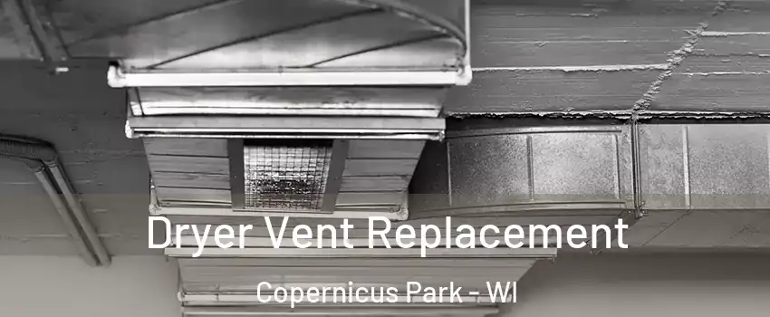 Dryer Vent Replacement Copernicus Park - WI