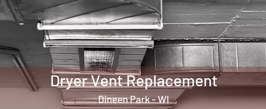 Dryer Vent Replacement Dineen Park - WI