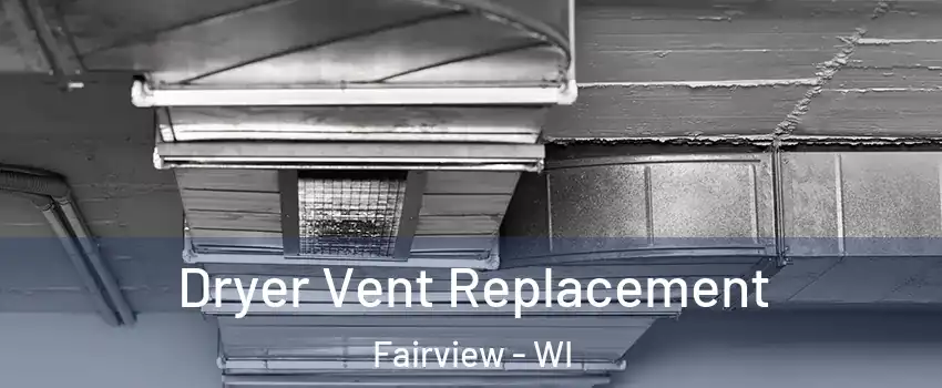 Dryer Vent Replacement Fairview - WI