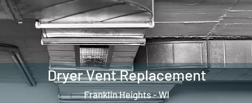 Dryer Vent Replacement Franklin Heights - WI