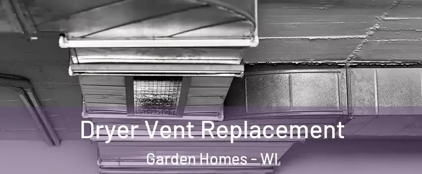 Dryer Vent Replacement Garden Homes - WI