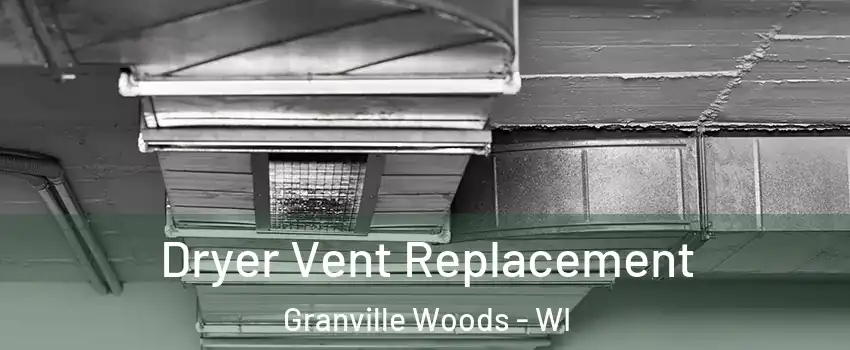 Dryer Vent Replacement Granville Woods - WI