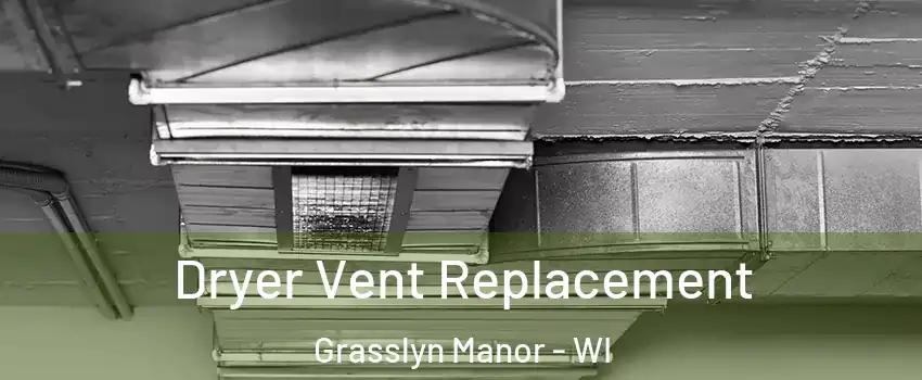 Dryer Vent Replacement Grasslyn Manor - WI