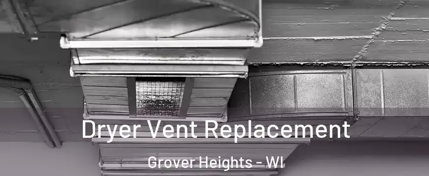 Dryer Vent Replacement Grover Heights - WI