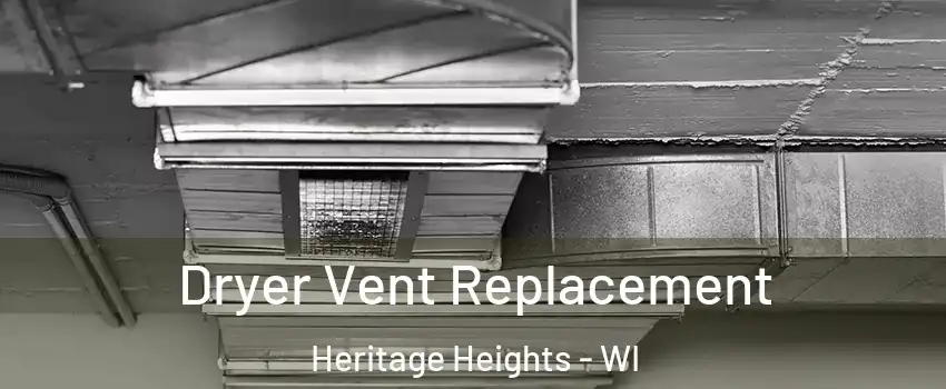 Dryer Vent Replacement Heritage Heights - WI