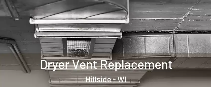 Dryer Vent Replacement Hillside - WI