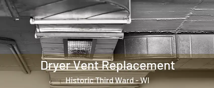 Dryer Vent Replacement Historic Third Ward - WI