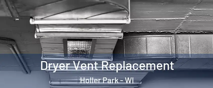 Dryer Vent Replacement Holler Park - WI