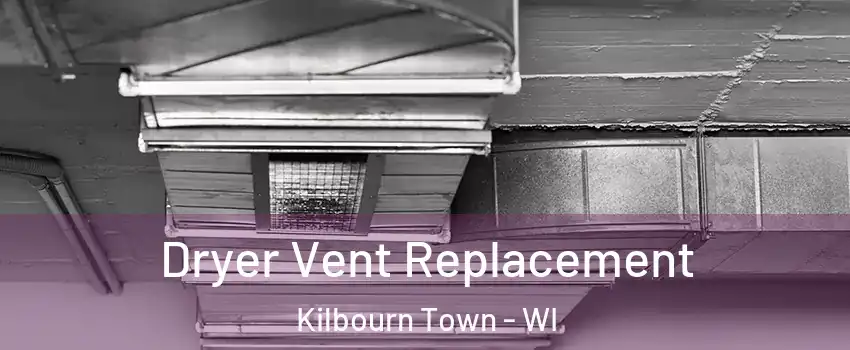 Dryer Vent Replacement Kilbourn Town - WI