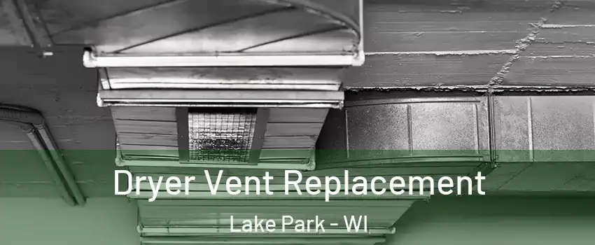 Dryer Vent Replacement Lake Park - WI