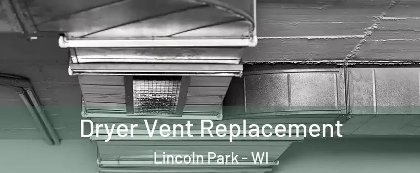 Dryer Vent Replacement Lincoln Park - WI