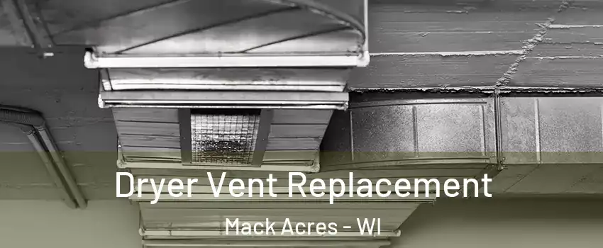 Dryer Vent Replacement Mack Acres - WI