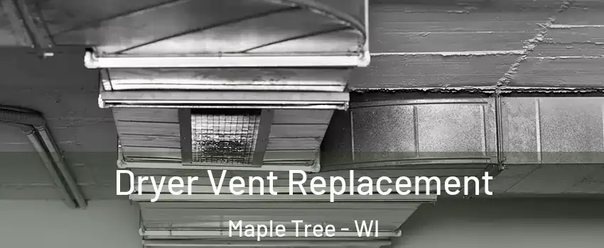 Dryer Vent Replacement Maple Tree - WI