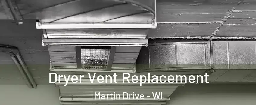 Dryer Vent Replacement Martin Drive - WI