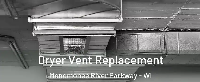 Dryer Vent Replacement Menomonee River Parkway - WI