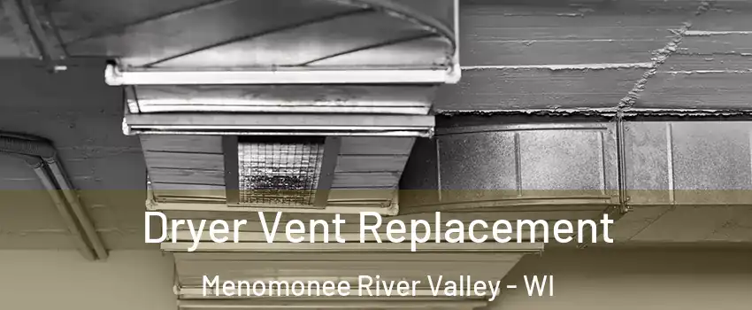 Dryer Vent Replacement Menomonee River Valley - WI