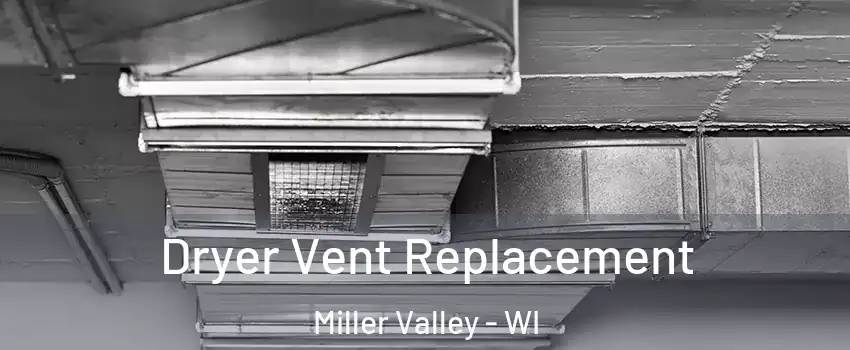 Dryer Vent Replacement Miller Valley - WI