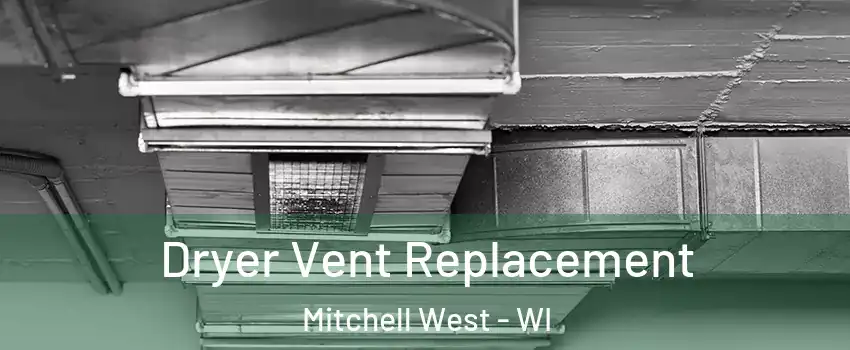 Dryer Vent Replacement Mitchell West - WI