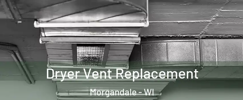 Dryer Vent Replacement Morgandale - WI