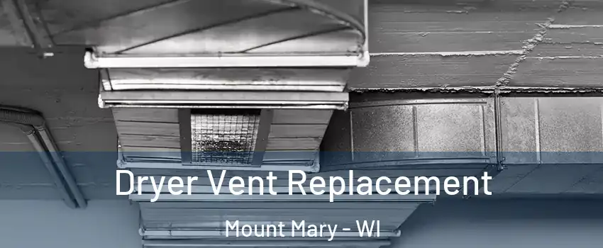 Dryer Vent Replacement Mount Mary - WI