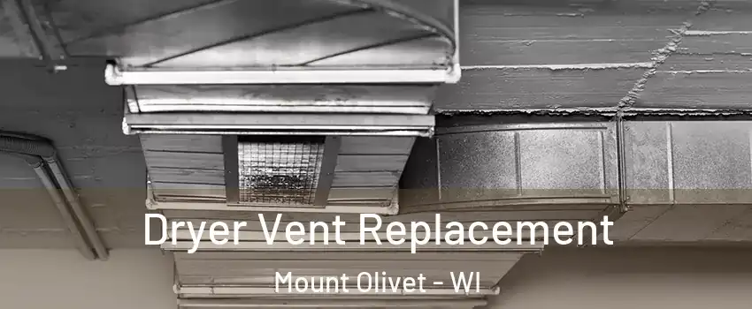 Dryer Vent Replacement Mount Olivet - WI