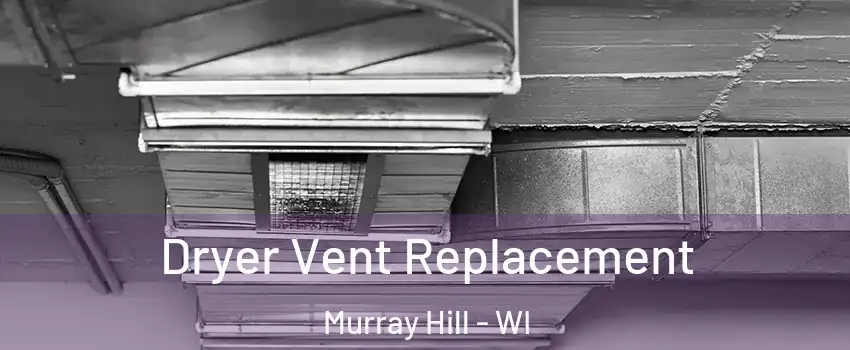 Dryer Vent Replacement Murray Hill - WI