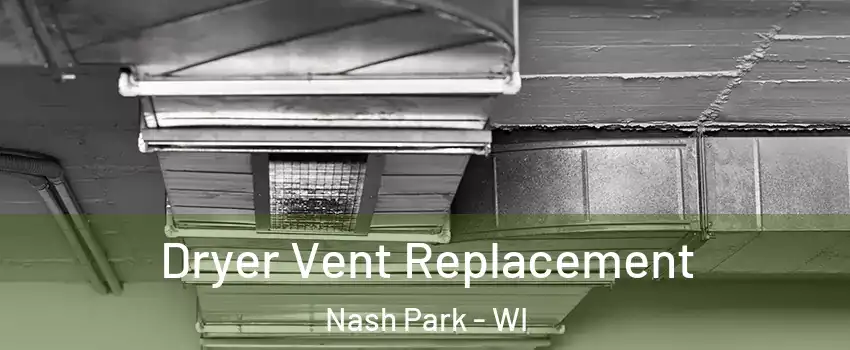 Dryer Vent Replacement Nash Park - WI