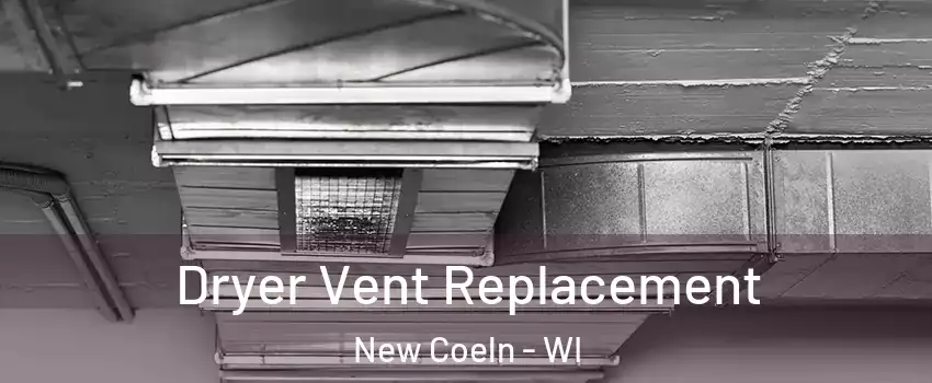 Dryer Vent Replacement New Coeln - WI