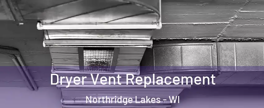 Dryer Vent Replacement Northridge Lakes - WI