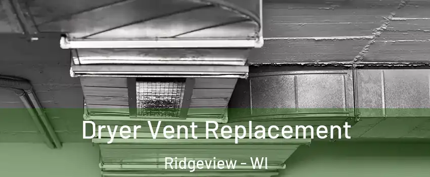 Dryer Vent Replacement Ridgeview - WI