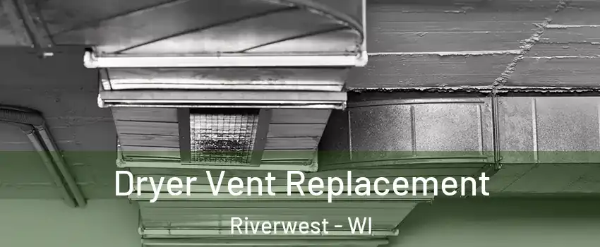 Dryer Vent Replacement Riverwest - WI