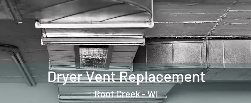 Dryer Vent Replacement Root Creek - WI