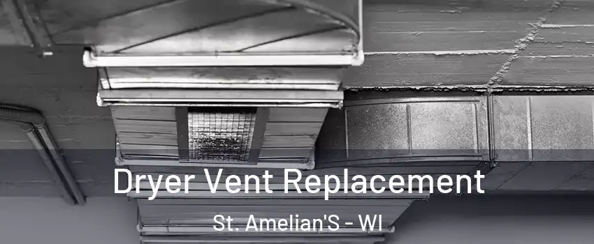 Dryer Vent Replacement St. Amelian'S - WI