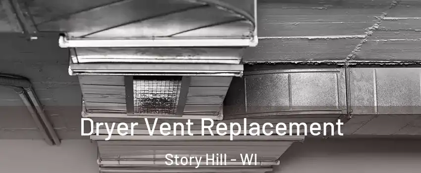 Dryer Vent Replacement Story Hill - WI