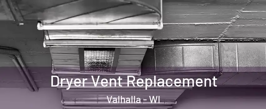 Dryer Vent Replacement Valhalla - WI