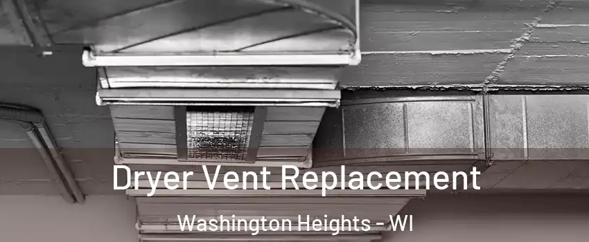 Dryer Vent Replacement Washington Heights - WI