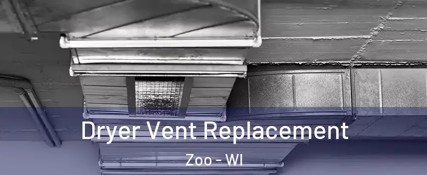 Dryer Vent Replacement Zoo - WI