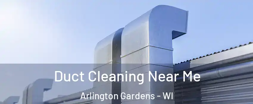 Duct Cleaning Near Me Arlington Gardens - WI