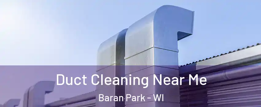 Duct Cleaning Near Me Baran Park - WI