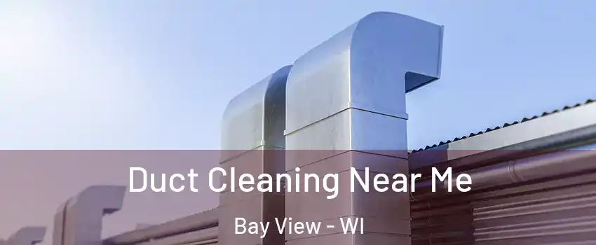 Duct Cleaning Near Me Bay View - WI