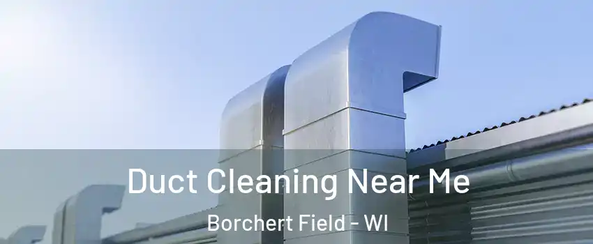 Duct Cleaning Near Me Borchert Field - WI