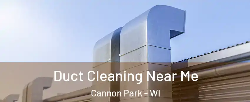 Duct Cleaning Near Me Cannon Park - WI