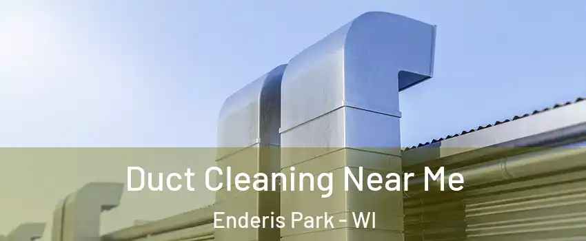 Duct Cleaning Near Me Enderis Park - WI