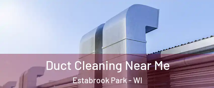 Duct Cleaning Near Me Estabrook Park - WI