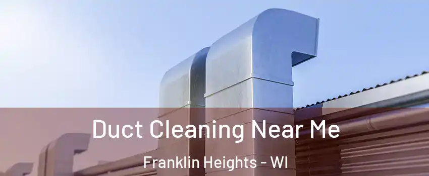 Duct Cleaning Near Me Franklin Heights - WI