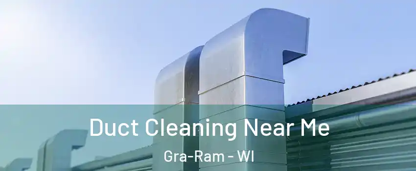 Duct Cleaning Near Me Gra-Ram - WI