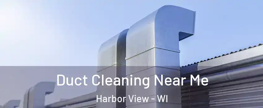 Duct Cleaning Near Me Harbor View - WI